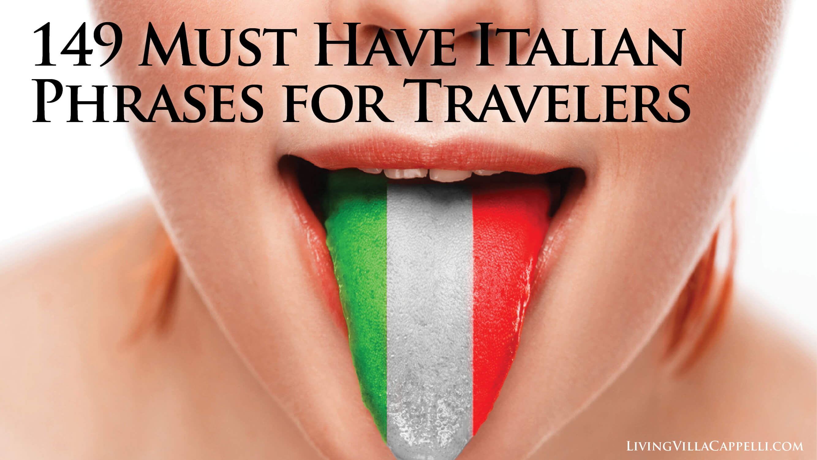 149 Must Have Italian Phrases for Travelers - Living Villa Cappelli